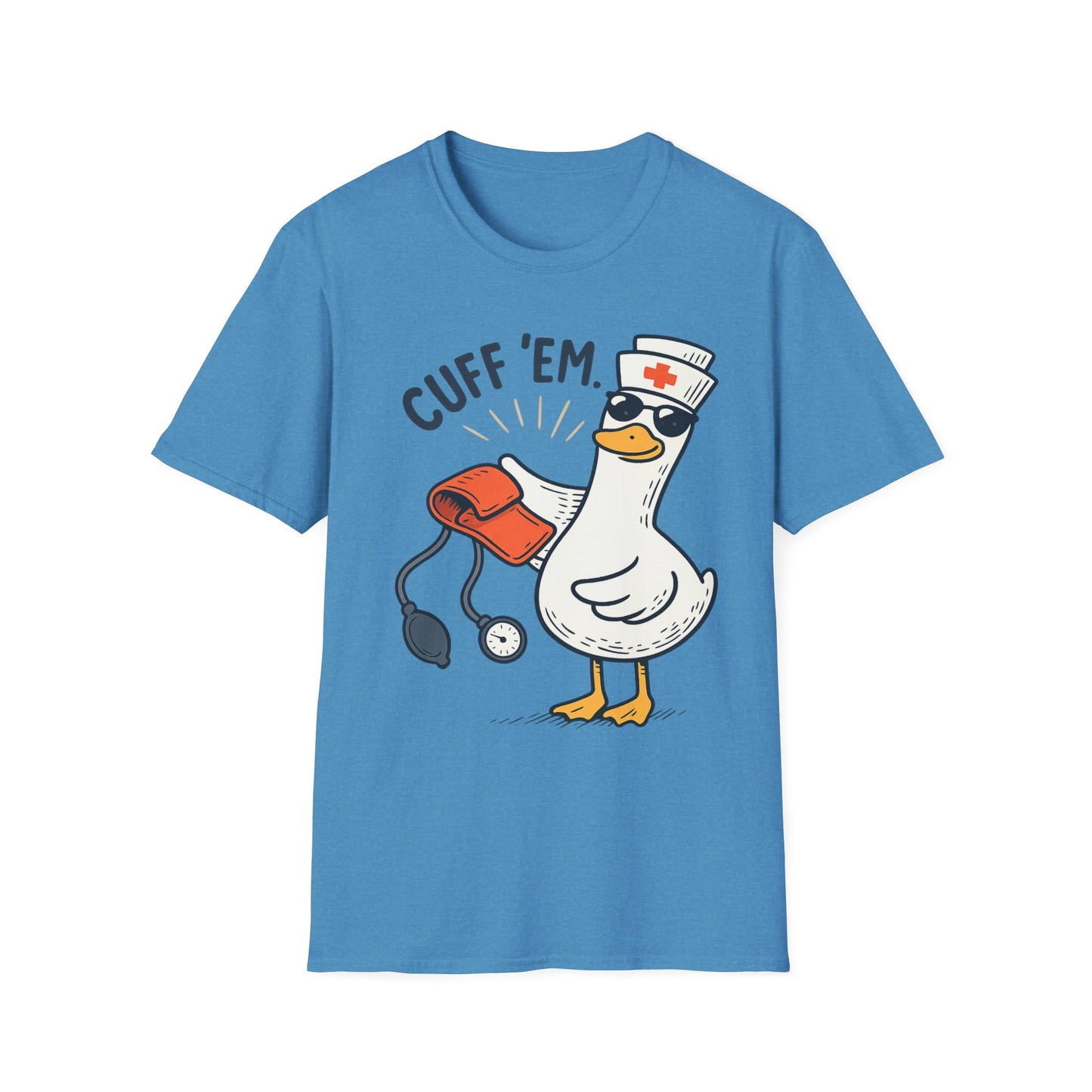 Nurse Goose "Cuff 'Em" T-Shirt — Funny Medical Humor Tee for Nurses & EMTs