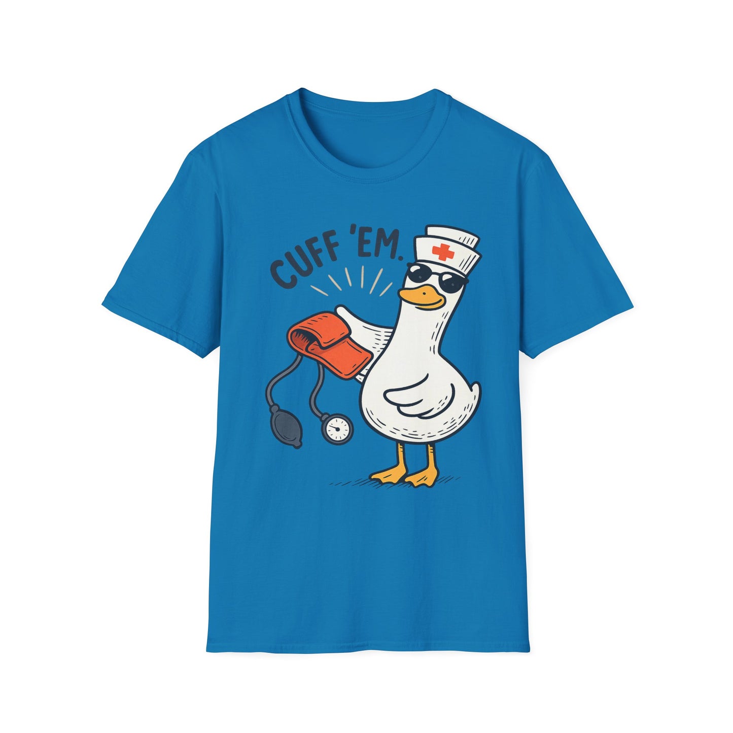 Nurse Goose "Cuff 'Em" T-Shirt — Funny Medical Humor Tee for Nurses & EMTs